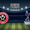 Soi kèo Sheffield United vs Tottenham, 02h55 – 02/03/2023