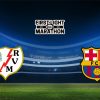Soi kèo Rayo Vallecano vs Barcelona, 20h00 – 25/11/2023